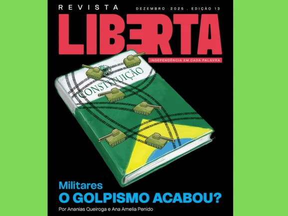 Revista Liberta nº 13: os militares após condenações por golpismo e as maldades do Congresso Revista Liberta nº 13: os militares após condenações por golpismo e as maldades do Congresso