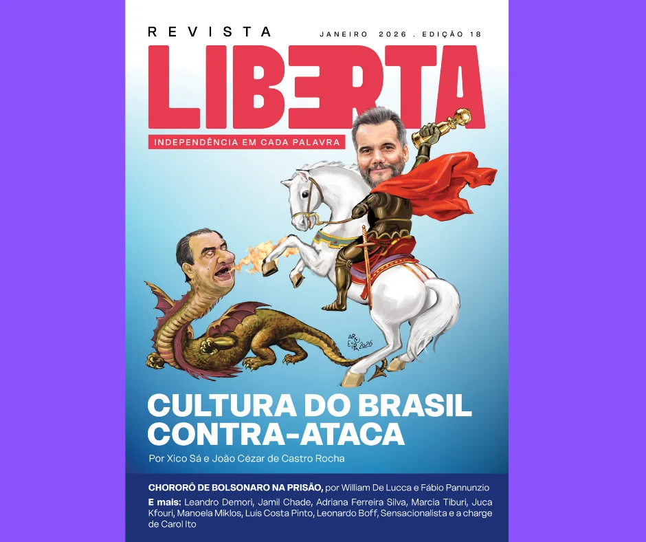 Na Revista Liberta, edição 18, a vingança da cultura brasileira contra o obscurantismo Na Revista Liberta, edição 18, a vingança da cultura brasileira contra o obscurantismo