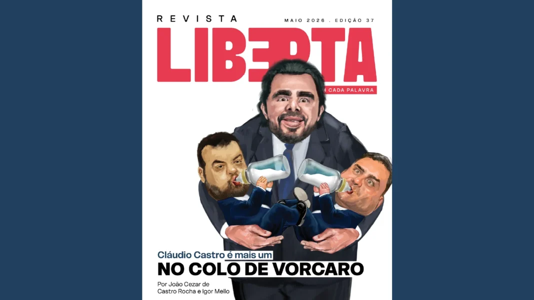 Revista Liberta edição 37: Cláudio Castro e Vorcaro Revista Liberta edição 37: Cláudio Castro e Vorcaro