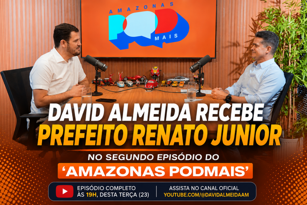 David Almeida recebe o prefeito Renato Junior no segundo episódio do ‘Amazonas PodMais David Almeida recebe o prefeito Renato Junior no segundo episódio do ‘Amazonas PodMais