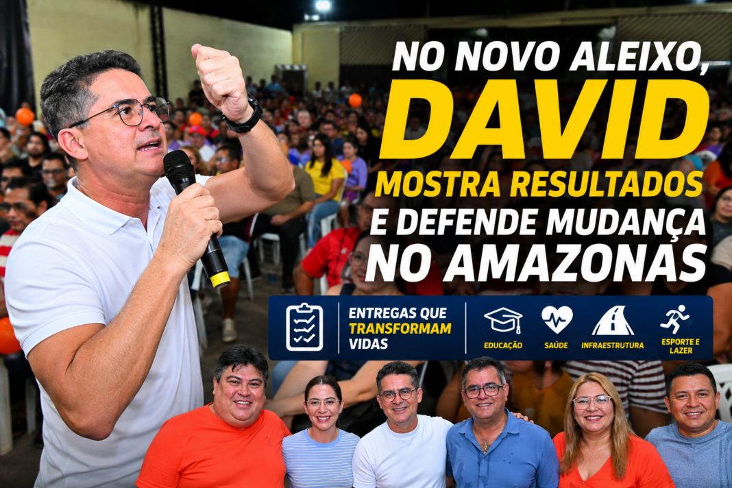 No Novo Aleixo, David reúne lideranças e mostra resultados para defender projeto de mudança no Amazonas No Novo Aleixo, David reúne lideranças e mostra resultados para defender projeto de mudança no Amazonas