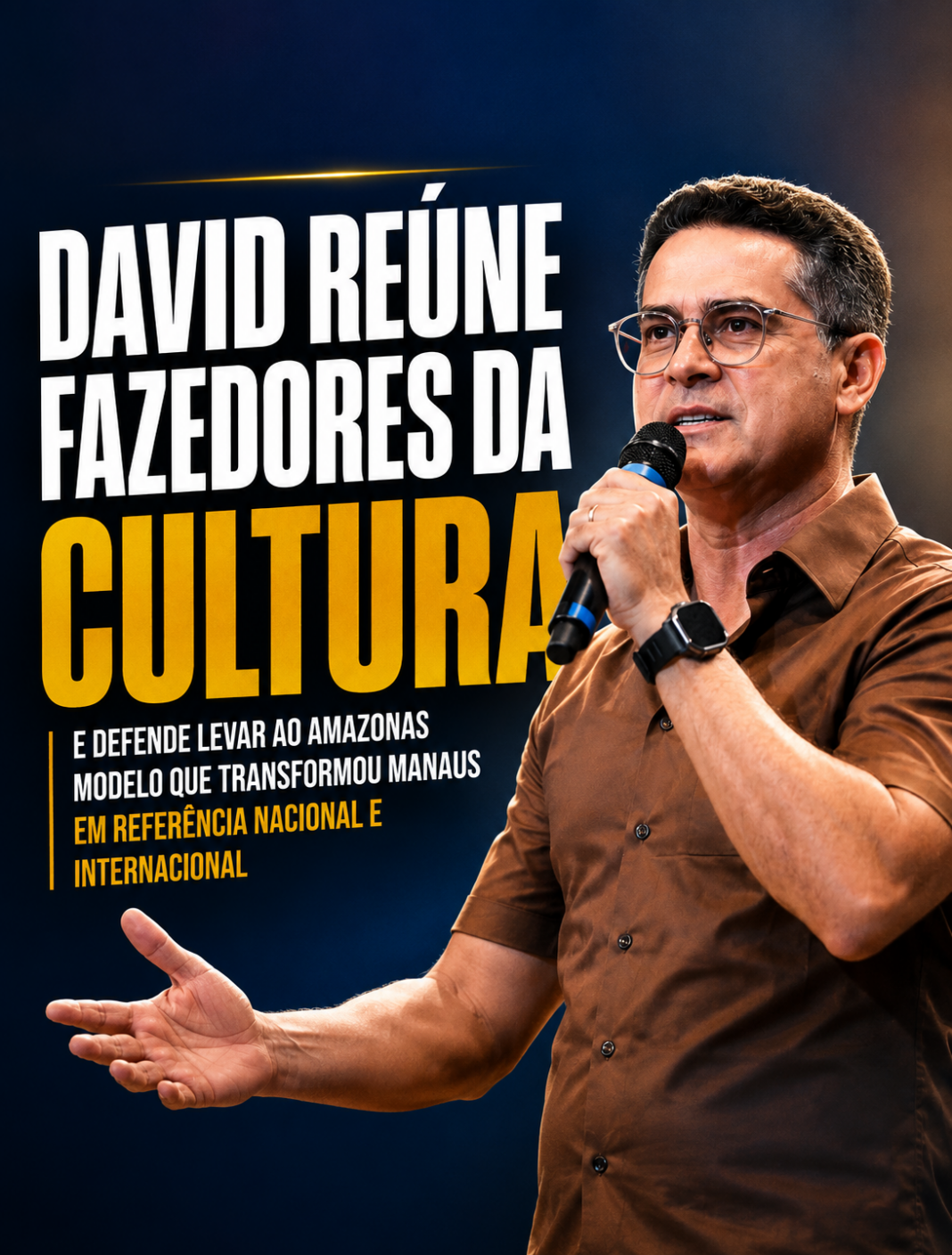 David reúne fazedores da cultura e defende levar ao Amazonas modelo que transformou Manaus em referência nacional e internacional David reúne fazedores da cultura e defende levar ao Amazonas modelo que transformou Manaus em referência nacional e internacional